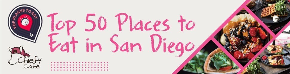 Top 50 Places to Eat in San Diego
